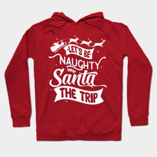 Be Naughty Save Santa The Trip Hoodie